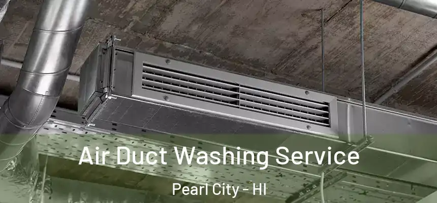 Air Duct Washing Service Pearl City - HI