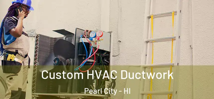  Custom HVAC Ductwork Pearl City - HI