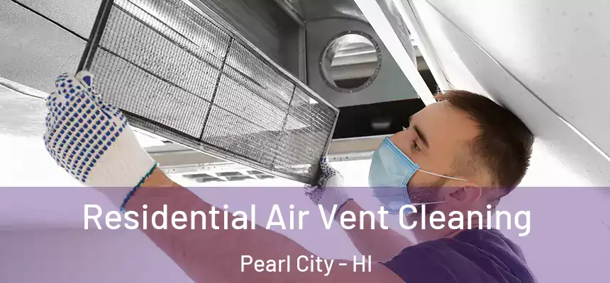 Residential Air Vent Cleaning Pearl City - HI